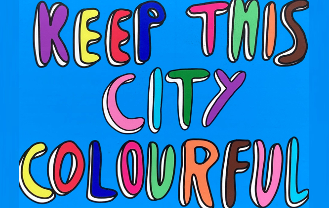 image depicts artwork from artist Liberty Cheverall displaying the words 'Keep This City Colourful' in multicoloured letters and blue background